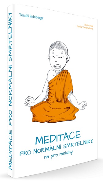 Kniha Meditace pro normální smrtelníky, ne pro mnichy Tomáš Reinbergr