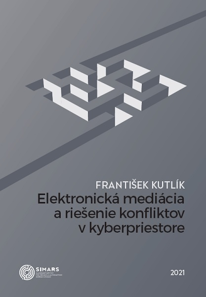 Kniha Elektronická mediácia a riešenie konfliktov v kyberpriestore František Kutlík