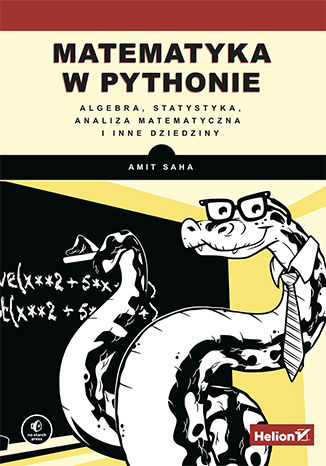 Книга Matematyka w Pythonie. Algebra, statystyka, analiza matematyczna i inne dziedziny Amit Saha