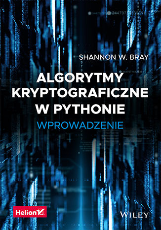 Book Algorytmy kryptograficzne w Pythonie. Wprowadzenie Shannon W. Bray