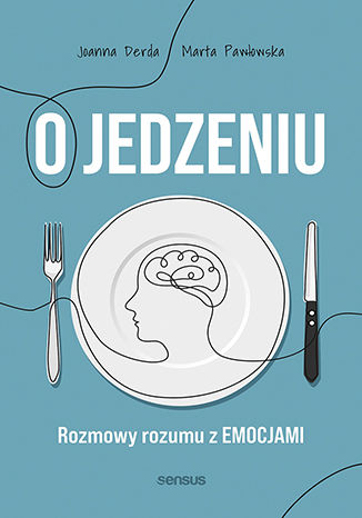 Könyv Jedzenie emocjonalne i inne podjadania. Jak poprawić swoje relacje z jedzeniem Joanna Derda