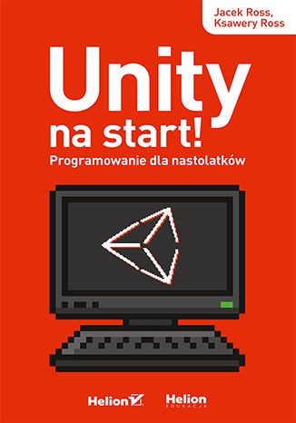 Carte Unity na start! Programowanie dla nastolatków Jacek Ross