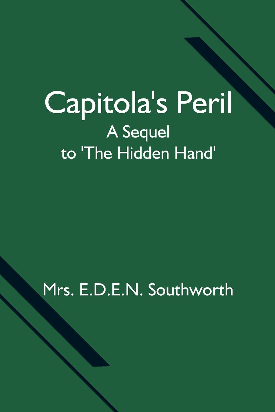Knjiga Capitola's Peril; A Sequel to 'The Hidden Hand' E. D. E. N. Southworth