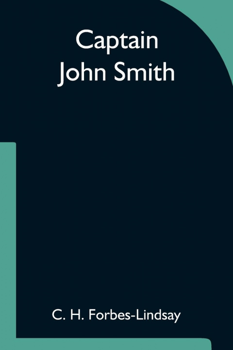 Knjiga Captain John Smith C. H. Forbes-Lindsay