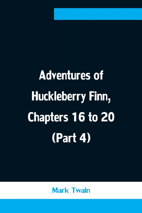 Carte Adventures of Huckleberry Finn, Chapters 16 to 20 (Part 4) 