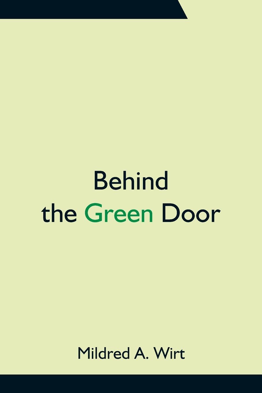 Knjiga Behind the Green Door Mildred A. Wirt