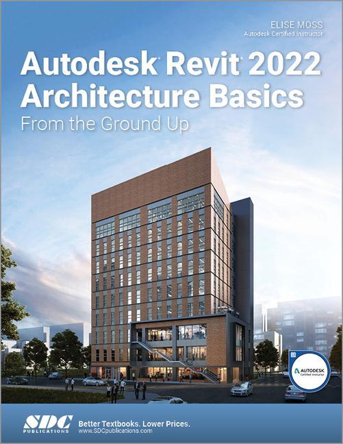 Book Autodesk Revit 2022 Architecture Basics Elise Moss