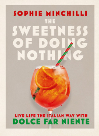 Kniha Sweetness of Doing Nothing Sophie Minchilli