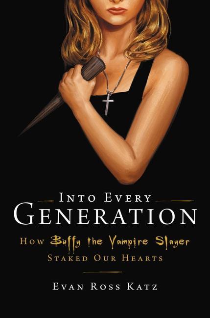 Könyv Into Every Generation a Slayer Is Born 