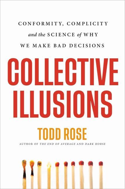 Könyv Collective Illusions: Conformity, Complicity, and the Science of Why We Make Bad Decisions 