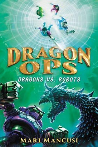 Book Dragon Ops: Dragons vs. Robots Mari Mancusi