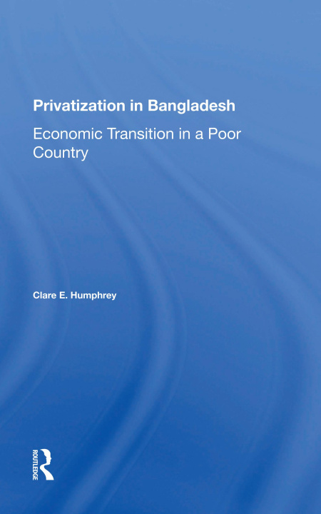 Buch Privatization In Bangladesh Clare E Humphrey