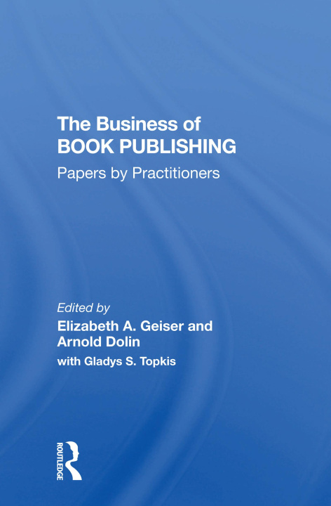 Könyv Business Of Book Publishing Elizabeth Geiser