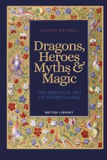 Kniha Dragons, Heroes, Myths & Magic Chantry Westwell