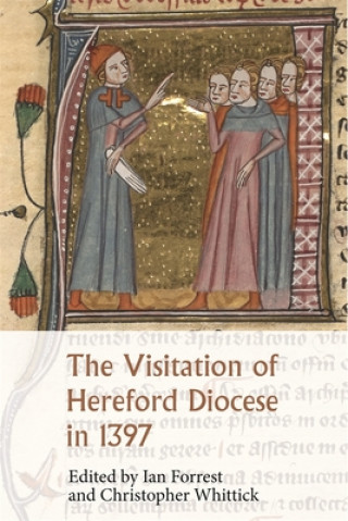 Buch Visitation of Hereford Diocese in 1397 Ian Forrest