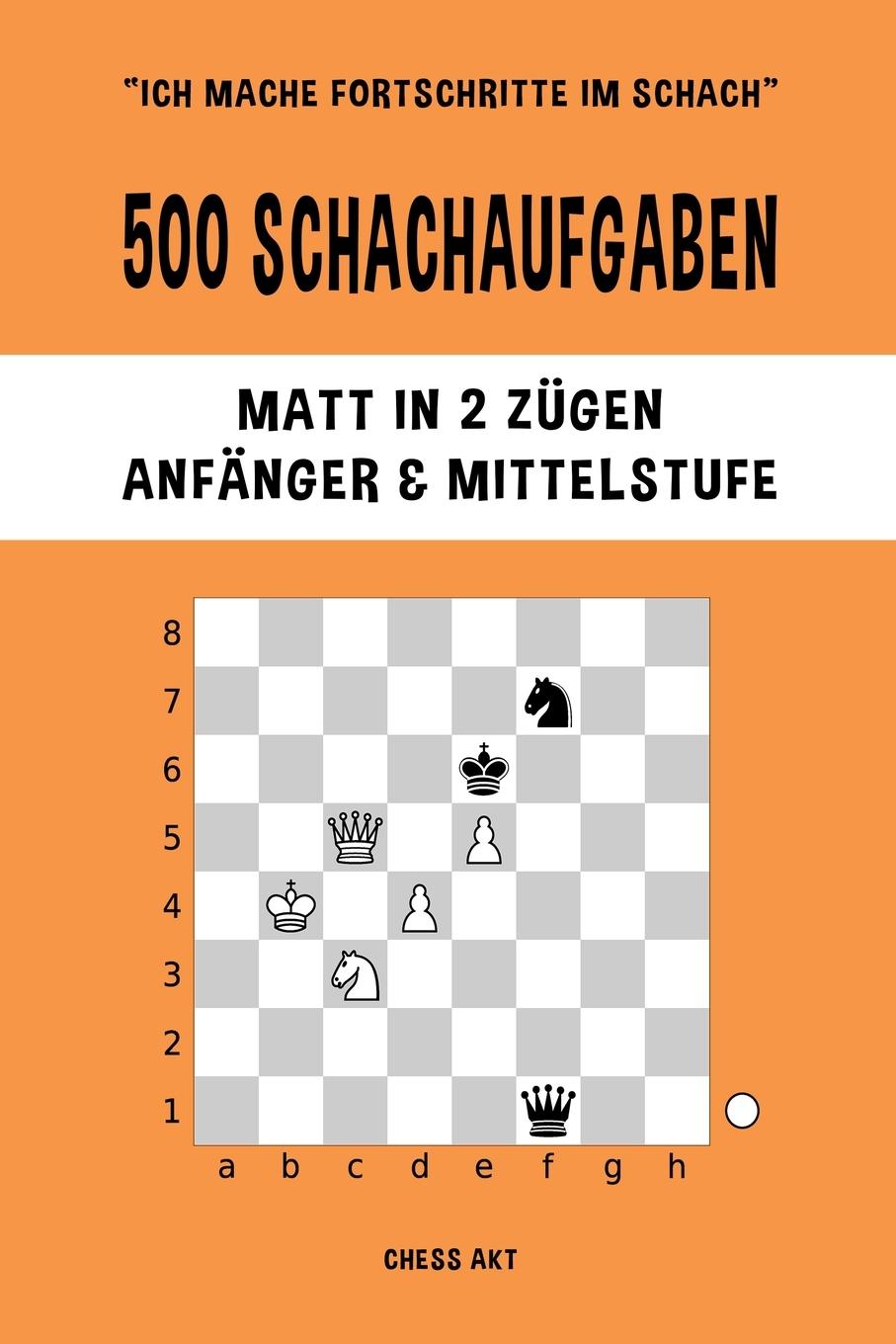 Kniha 500 Schachaufgaben, Matt in 2 Zugen, Anfanger und Mittelstufe Akt Chess Akt