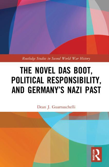 Książka Novel Das Boot, Political Responsibility, and Germany's Nazi Past Guarnaschelli