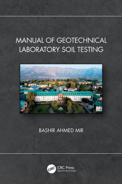 Kniha Manual of Geotechnical Laboratory Soil Testing Ahmed Mir