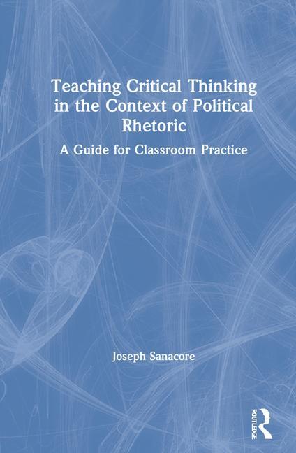 Kniha Teaching Critical Thinking in the Context of Political Rhetoric Sanacore