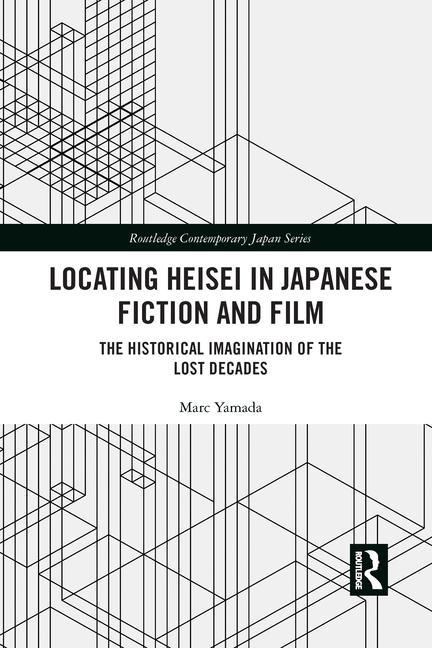 Könyv Locating Heisei in Japanese Fiction and Film 