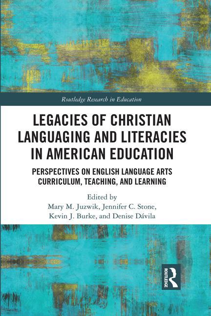Buch Legacies of Christian Languaging and Literacies in American Education Mary M. Juzwik