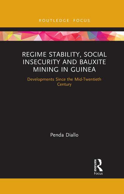 Kniha Regime Stability, Social Insecurity and Bauxite Mining in Guinea 
