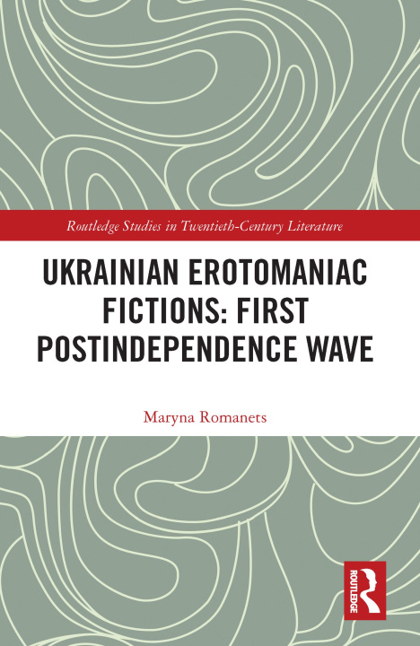 Carte Ukrainian Erotomaniac Fictions: First Postindependence Wave 