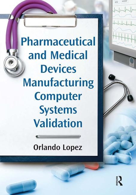 Книга Pharmaceutical and Medical Devices Manufacturing Computer Systems Validation 