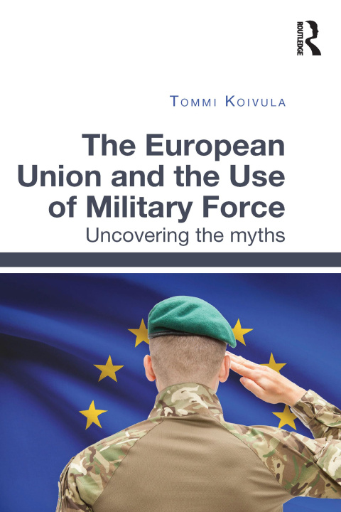 Kniha European Union and the Use of Military Force 