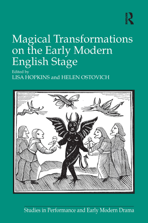 Kniha Magical Transformations on the Early Modern English Stage Helen Ostovich