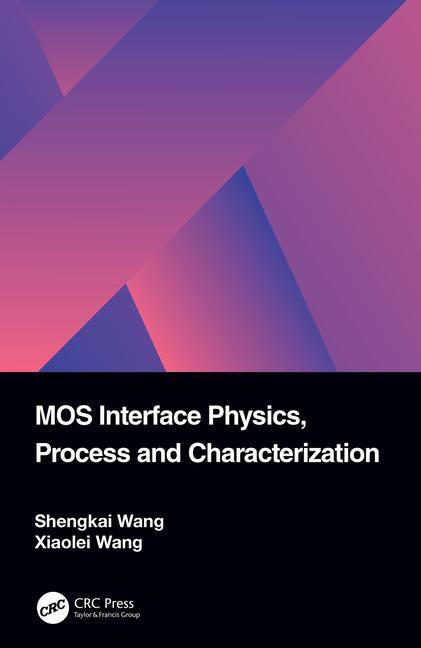 Knjiga MOS Interface Physics, Process and Characterization Shengkai Wang