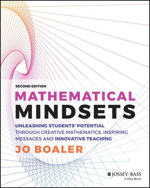 Carte Mathematical Mindsets: Unleashing Students' Potent ial through Creative Mathematics, Inspiring Messag es and Innovative Teaching, Second Edition Jo Boaler
