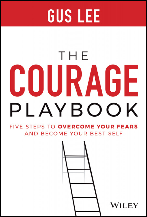 Book Courage Playbook: Five Steps to Overcome Your Fears and Become Your Best Self Gus Lee