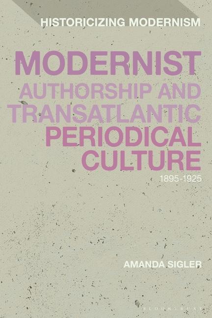 Buch Modernist Authorship and Transatlantic Periodical Culture Sigler