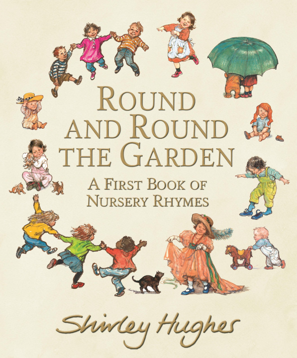Könyv Round and Round the Garden: A First Book of Nursery Rhymes Shirley Hughes