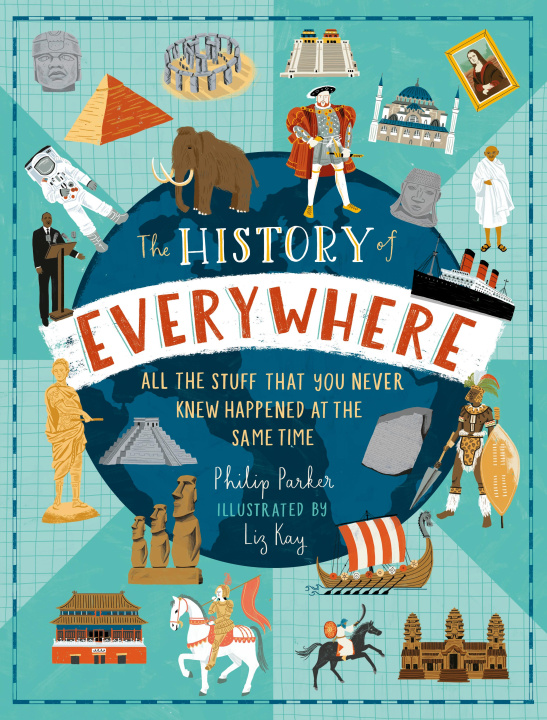 Kniha History of Everywhere: All the Stuff That You Never Knew Happened at the Same Time Philip Parker