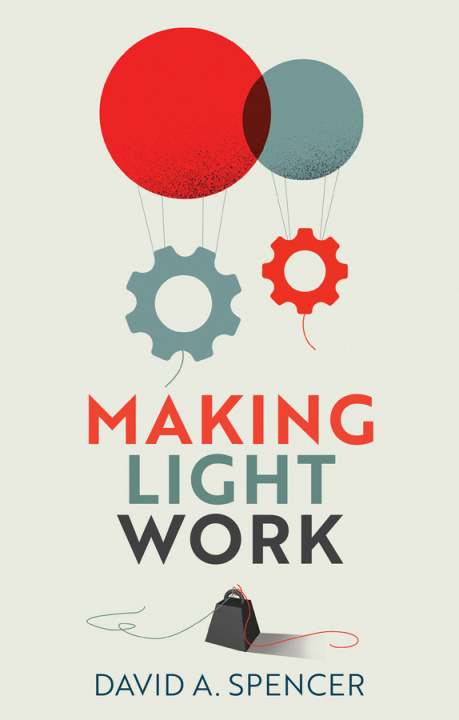 Knjiga Making Light Work - An End to Toil in the Twenty-First Century David Spencer
