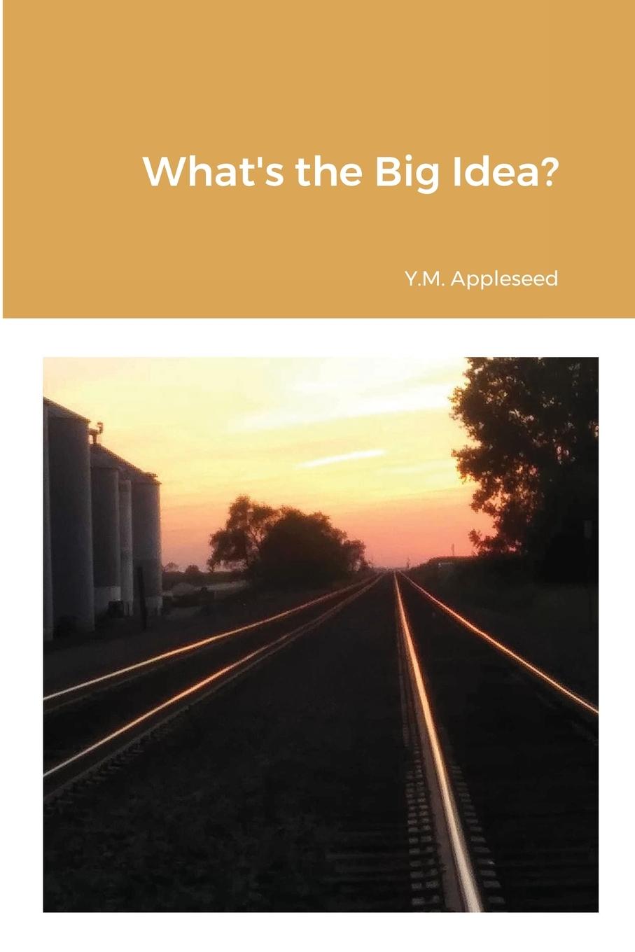 Knjiga What's the Big Idea? Y. M. Appleseed