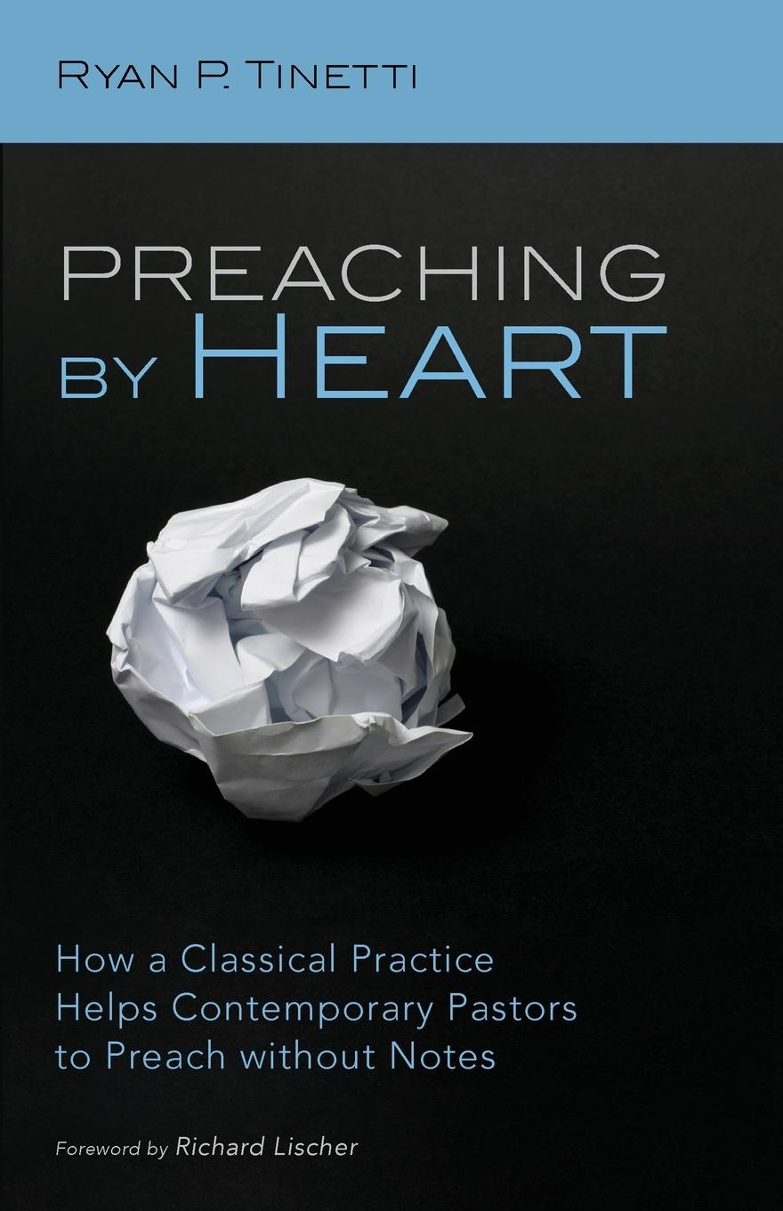 Knjiga Preaching by Heart Ryan P. Tinetti