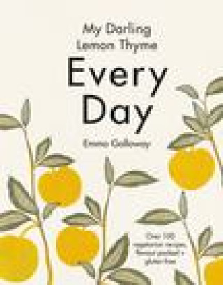 Βιβλίο My Darling Lemon Thyme: Every Day Emma Galloway