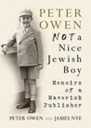 Kniha Peter Owen, Not a Nice Jewish Boy PETER OWEN