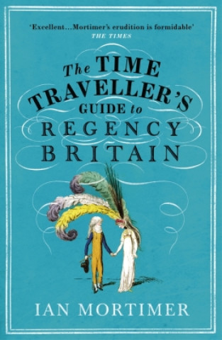 Könyv Time Traveller's Guide to Regency Britain 