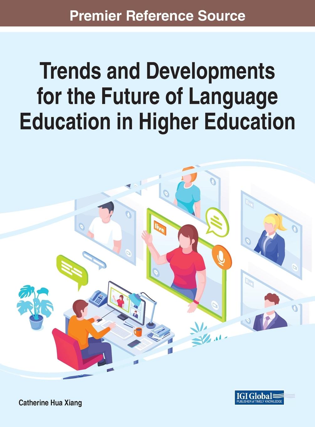 Knjiga Trends and Developments for the Future of Language Education in Higher Education Catherine Hua Xiang