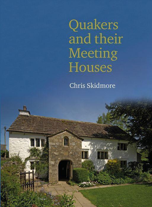 Kniha Quakers and their Meeting Houses Chris Skidmore