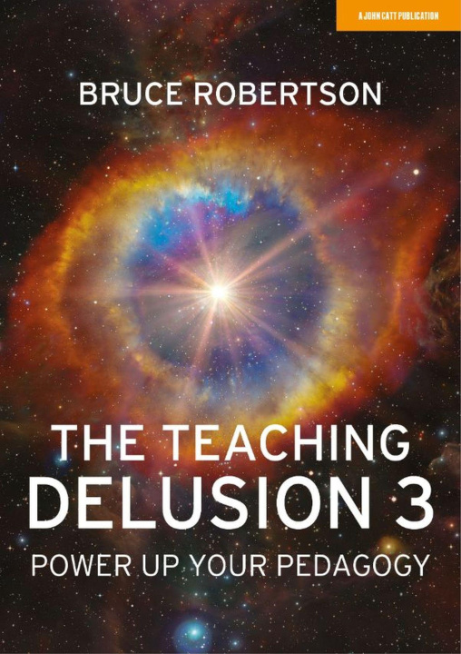 Könyv Teaching Delusion 3: Power Up Your Pedagogy Bruce Robertson