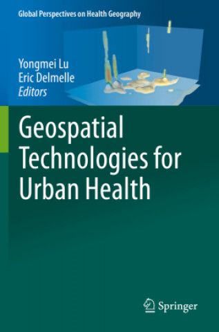 Kniha Geospatial Technologies for Urban Health Yongmei Lu