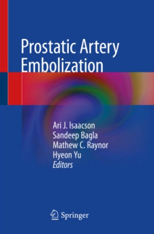 Knjiga Prostatic Artery Embolization Ari J. Isaacson
