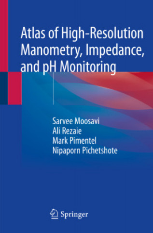 Carte Atlas of High-Resolution Manometry, Impedance, and pH Monitoring Sarvee Moosavi