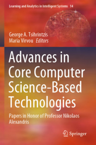 Knjiga Advances in Core Computer Science-Based Technologies George A. Tsihrintzis