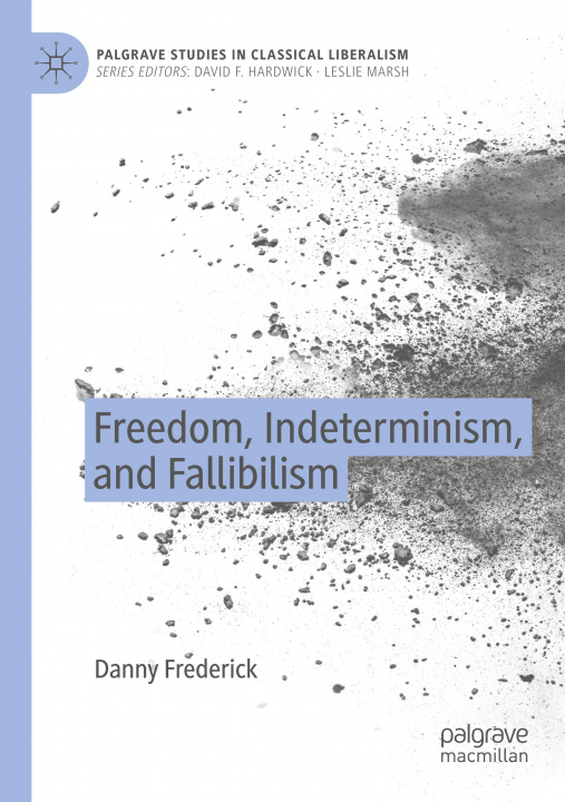 Książka Freedom, Indeterminism, and Fallibilism Danny Frederick